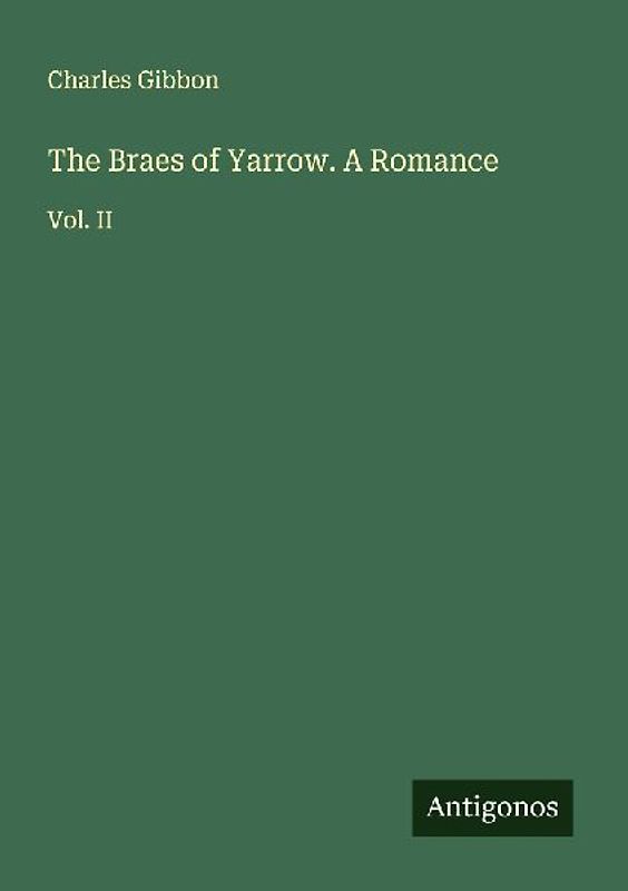 The Braes of Yarrow. A Romance