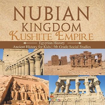 Nubian Kingdom - Kushite Empire (Egyptian History) | Ancient History for Kids | 5th Grade Social Studies