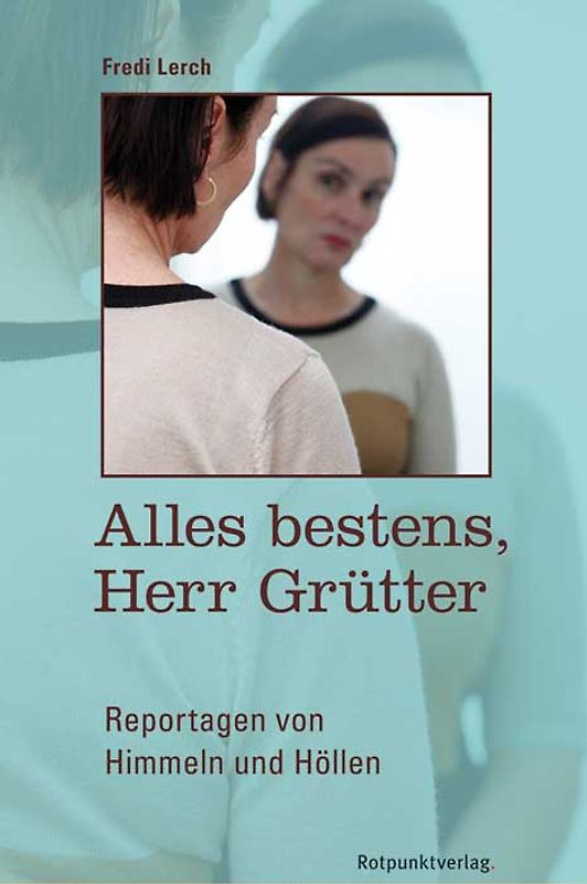 Alles bestens, Herr Grütter. Geschichten von Ausgeschlossenen