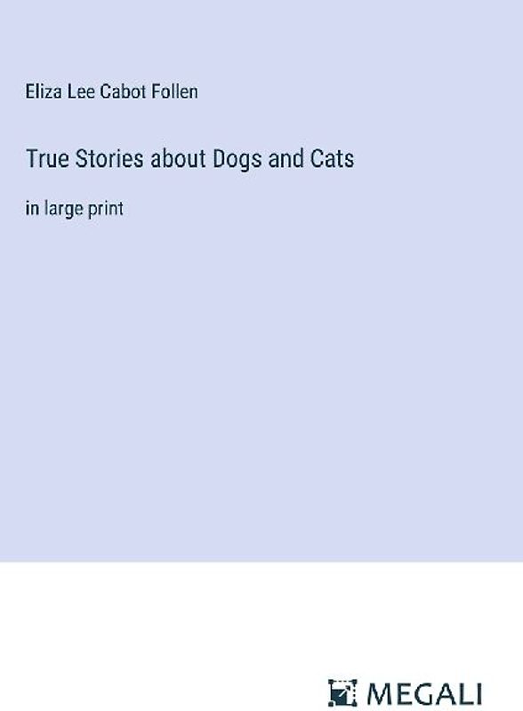 True Stories about Dogs and Cats