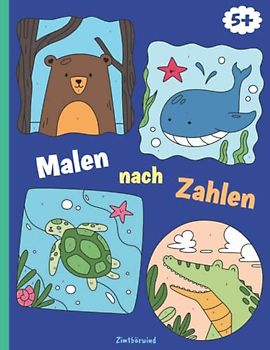 Malen nach Zahlen ab 5 Jahren | Zahlen 1-10 | Zahlen lernen und ausmalen | Ausmalbuch mit tollen Motiven: Malbuch Tiere für Kinder ab 5 Jahren | ideal ... Malbücher und spielerisch Zahlen lernen)