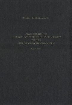 Gesammelte Werke und Tagebücher / Abschliessende unwissenschaftliche Nachschrift zu den Philosophischen Brocken, Erster Band