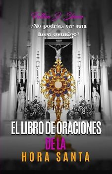 EL LIBRO DE ORACIONES DE LA HORA SANTA