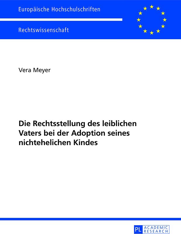 Die Rechtsstellung des leiblichen Vaters bei der Adoption seines nichtehelichen Kindes