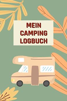 Mein Camping Logbuch: Camper Wohnmobil Tagebuch