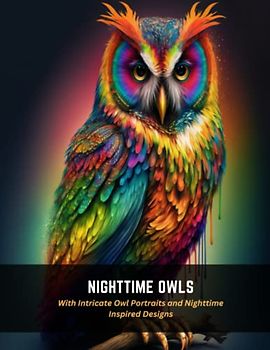 Nighttime Owls: With Intricate Owl Portraits and Nighttime Inspired Designs