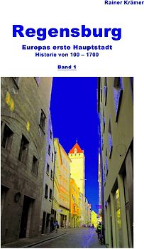 Regensburg Historie 100-1700 Band 1