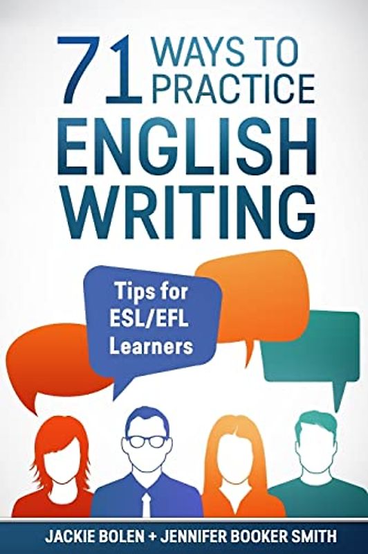 71 Ways to Practice English Writing: Tips for ESL/EFL Learner (Tips for English Learners)