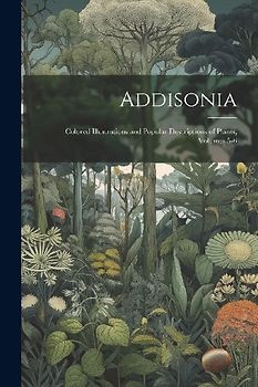 Addisonia: Colored Illustrations and Popular Descriptions of Plants, Volumes 5-6