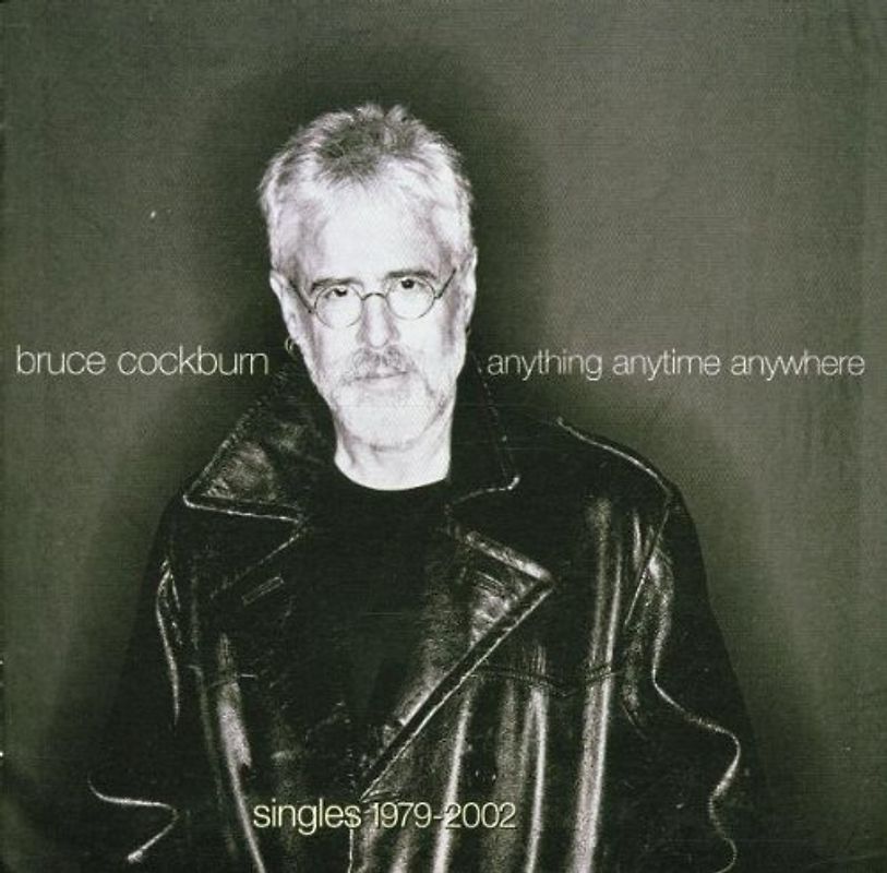 Bruce Cockburn - Anything Anytime Anywhere -- Singles 1979-2002