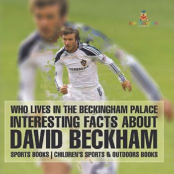 Who Lives In The Beckingham Palace? Interesting Facts about David Beckham - Sports Books | Children's Sports & Outdoors Books