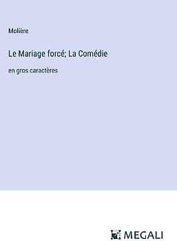 Le Mariage forcé; La Comédie