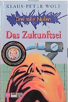 Drei tolle Nullen / Das Zukunftsei