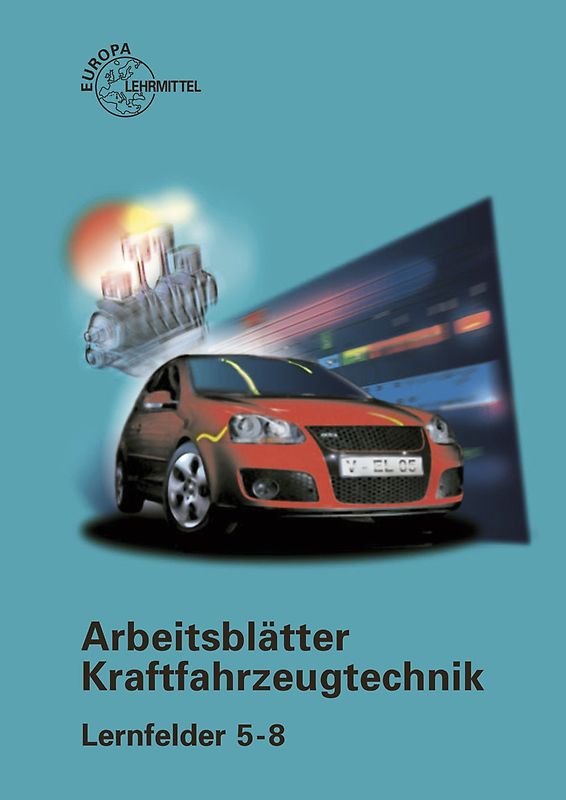 Arbeitsblätter Kraftfahrzeugtechnik Lernfelder 5-8