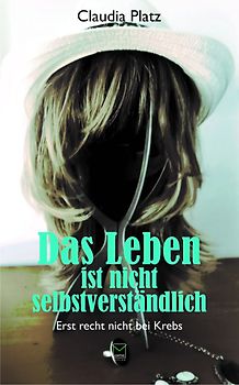 Das Leben ist nicht selbstverständlich