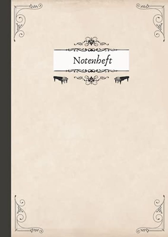 Notenheft: DIN A4 Blanko Musikheft | 80 Seiten | 10 Systeme pro Notenblatt | Elegantes Design Vintage Look