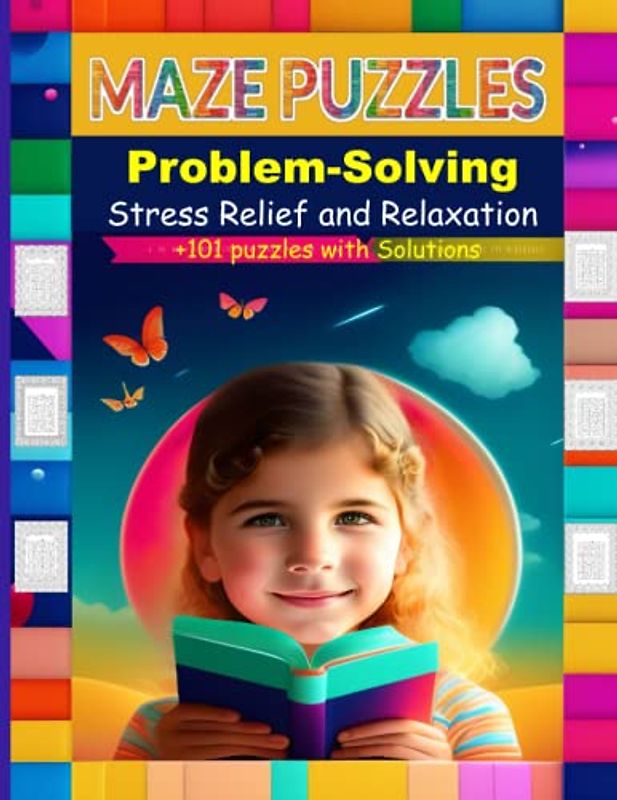 Maze Puzzles, Problem-Solving, and Stress Relief and Relaxation: Fun and Challenging Mazes for Adults, Teens, and Clever Kids, Stress Relieving Flower Designs to Coloring