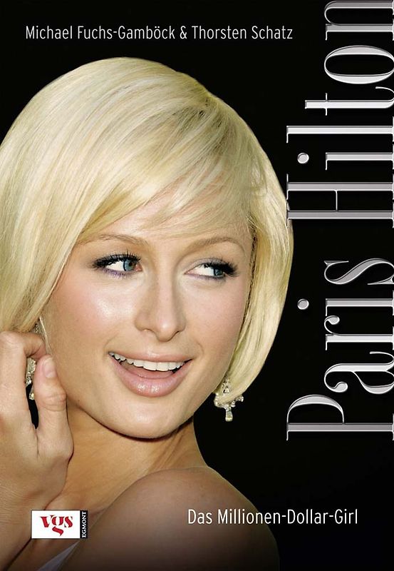 Paris Hilton. Das Millionen-Dollar-Girl