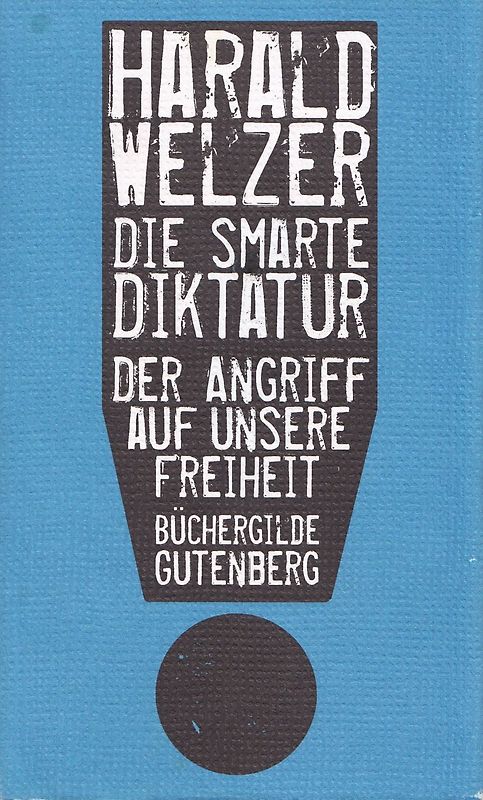 Die smarte Diktatur: Der Angriff auf unsere Freiheit - Harald Welzer [Gebundene Ausgabe]