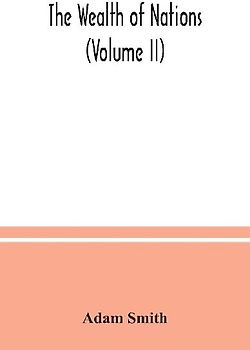 The wealth of nations (Volume II)
