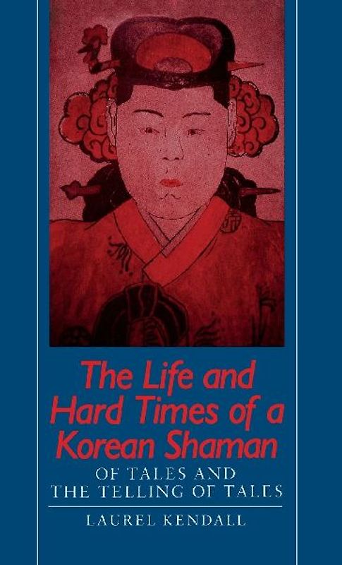 The Life and Hard Times of a Korean Shaman