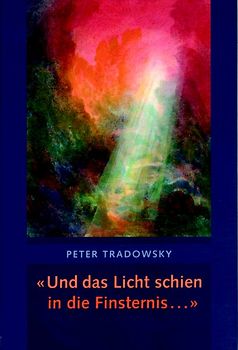 Und das Licht schien in die Finsternis ...