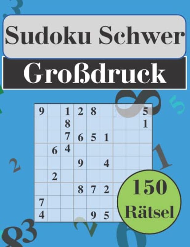 Sudoku Großdruck Schwer für Erwachsene und Senioren: 150 Sudoku Rätsel mit Lösungen