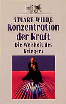 Konzentration der Kraft. Die Weisheit des Kriegers