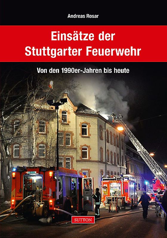 Einsätze der Stuttgarter Feuerwehr von den 1990er-Jahren bis heute