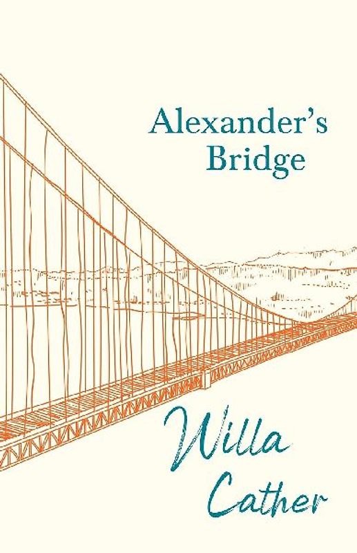 Alexander's Bridge;With an Excerpt by H. L. Mencken