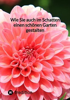 Wie Sie auch im Schatten einen schönen Garten gestalten