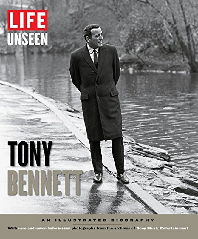 LIFE Unseen Tony Bennett - The Editors of LIFE
