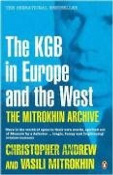 The Mitrokhin Archive: The KGB in Europe and the West (Penguin Press History)