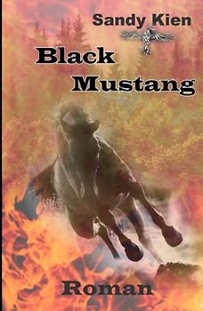 Black Mustang: Abenteuerroman mit viel Emotion, Spannung, Liebe und einem unbändigen schwarzen Mustang
