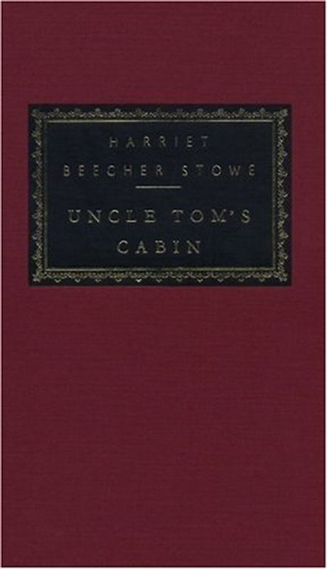 Uncle Tom's Cabin (Everyman's Library Classics & Contemporary Classics) - Harriet Beecher Stowe