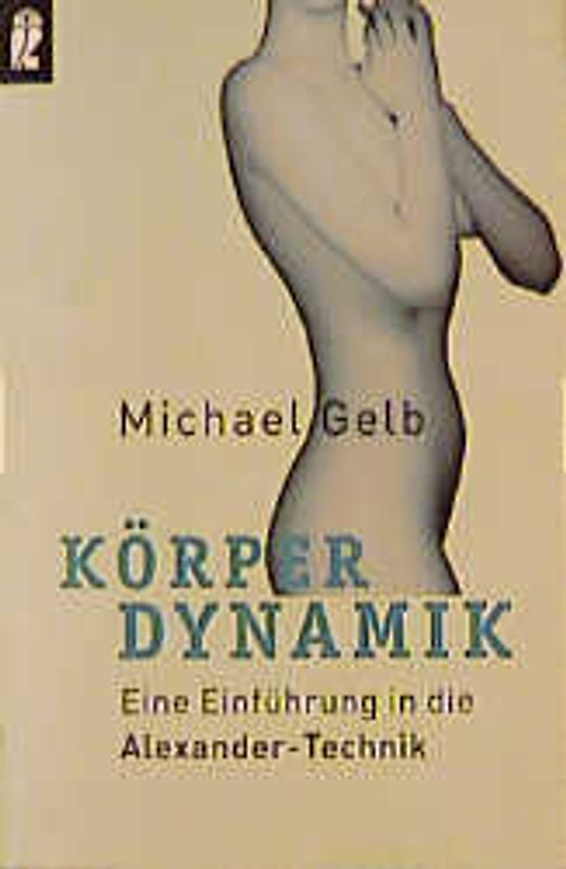 Körperdynamik. Eine Einführung in die Alexander-Technik