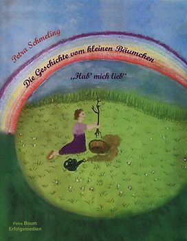 Die Geschichte vom kleinen Bäumchen "Hab' mich lieb"