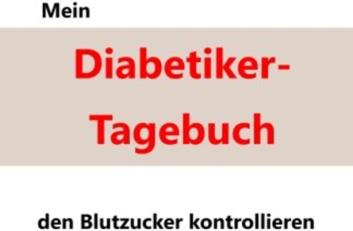 Mein Diabetiker-Tagebuch: Den Blutzucker kontrollieren