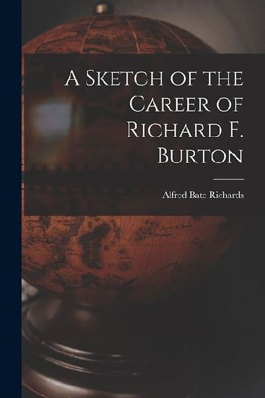 A Sketch of the Career of Richard F. Burton