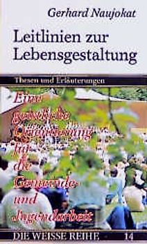 Leitlinien zur Lebensgestaltung. Eine geistliche Orientierung für die Gemeinde- und Jugendarbeit