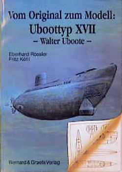 Vom Original zum Modell: Uboottyp XVII