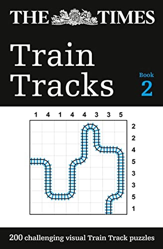 The Times Train Tracks: Book 2: 200 Challenging Visual Logic Puzzles (The Times Puzzle Books)