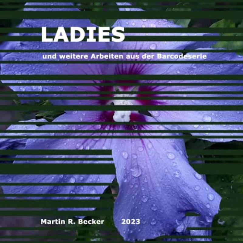 LADIES und weitere Arbeiten aus der Barcodeserie Martin R. Becker 2023