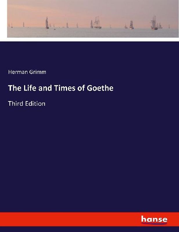 The Life and Times of Goethe