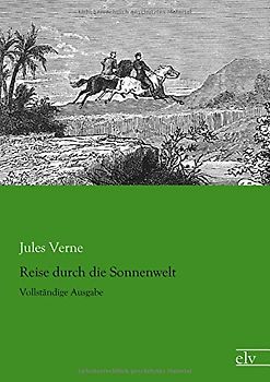 Reise durch die Sonnenwelt - Verne, Jules