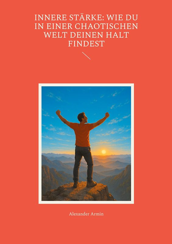 Innere Stärke: Wie du in einer chaotischen Welt deinen Halt findest