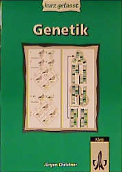 Genetik kurz gefasst. Sekundarstufe II