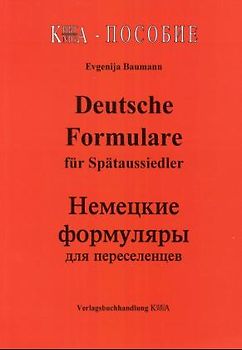Deutsche Formulare, Anträge, Korrespondenz für Aussiedler. Deutsch-Russisch. Ratgeber für Aussiedler und andere Russischsprechende