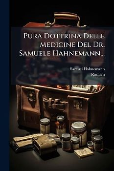 Pura Dottrina Delle Medicine Del Dr. Samuele Hahnemann...