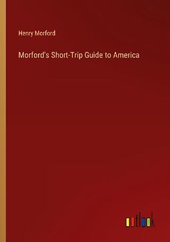 Morford's Short-Trip Guide to America